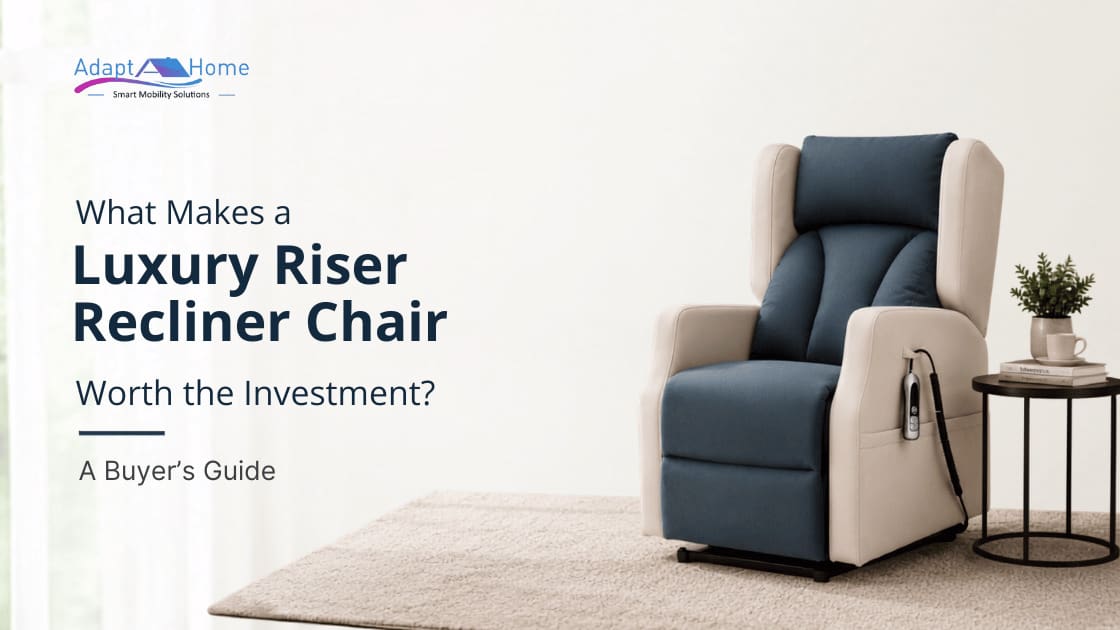 What Makes a Luxury Riser Recliner Chair Worth the Investment? A Buyer's Guide