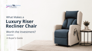 What Makes a Luxury Riser Recliner Chair Worth the Investment? A Buyer's Guide